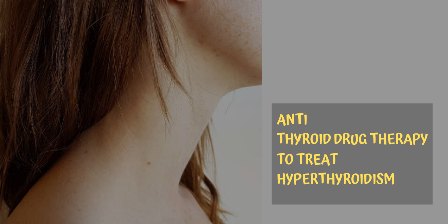 Anti Thyroid Drug Therapy to Treat Hyperthyroidism - IDEA clinics