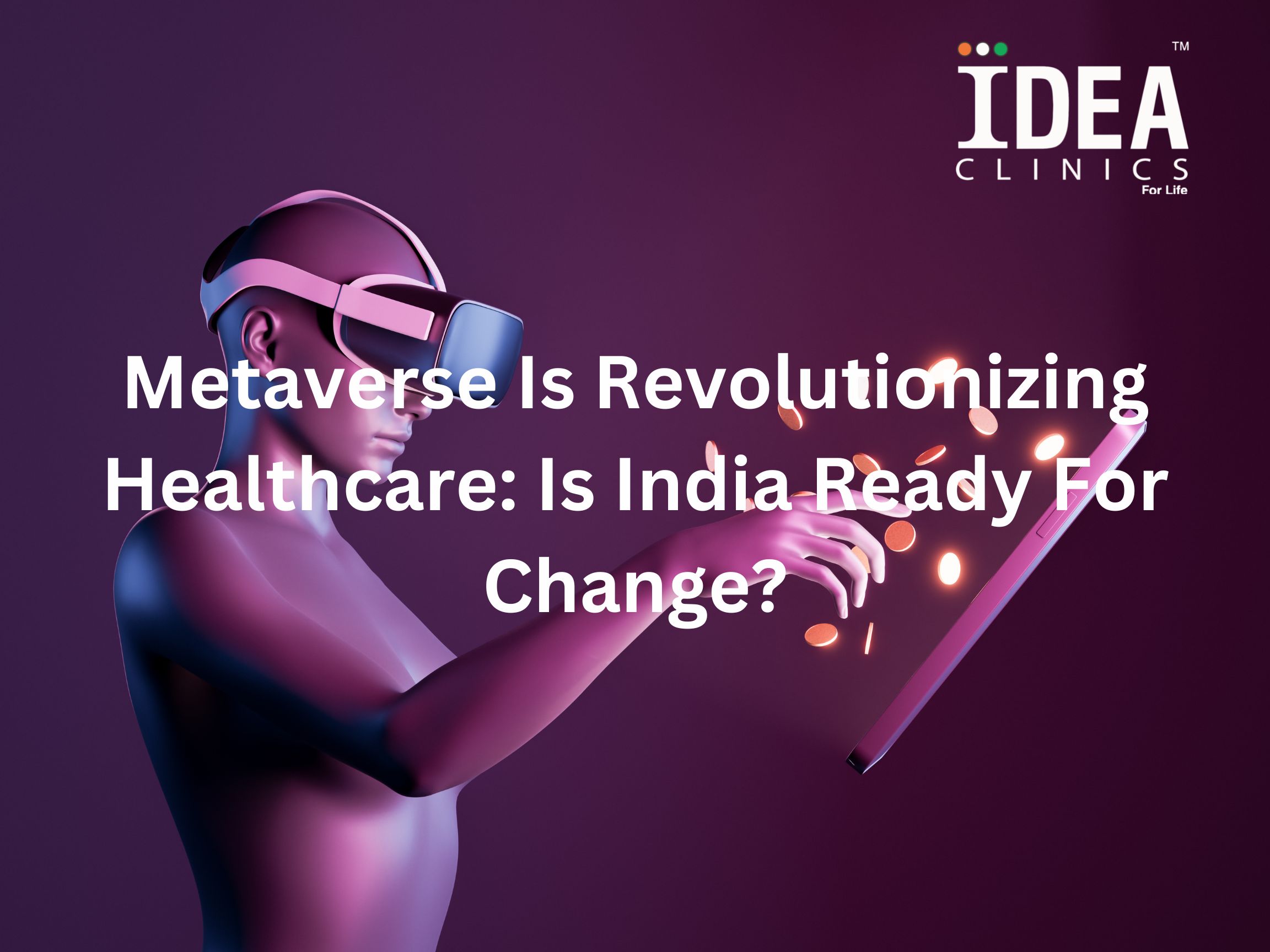 Metaverse Is Revolutionizing Healthcare Is India Ready For Change